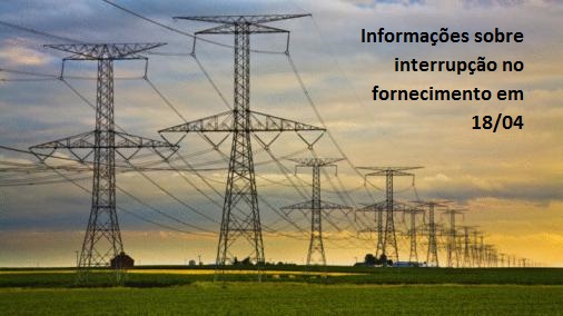 Nota sobre interrupção no fornecimento de energia em 18/04/18